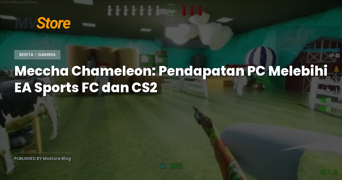 Meccha Chameleon: Pendapatan PC Melebihi EA Sports FC dan CS2