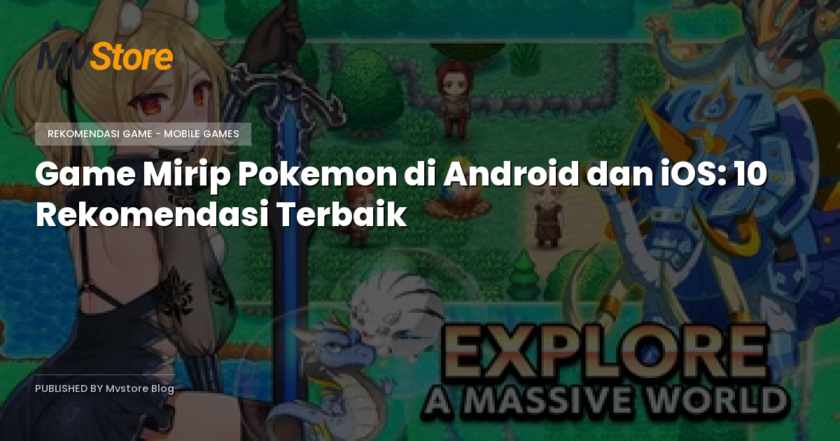 Game Mirip Pokemon di Android dan iOS: 10 Rekomendasi Terbaik