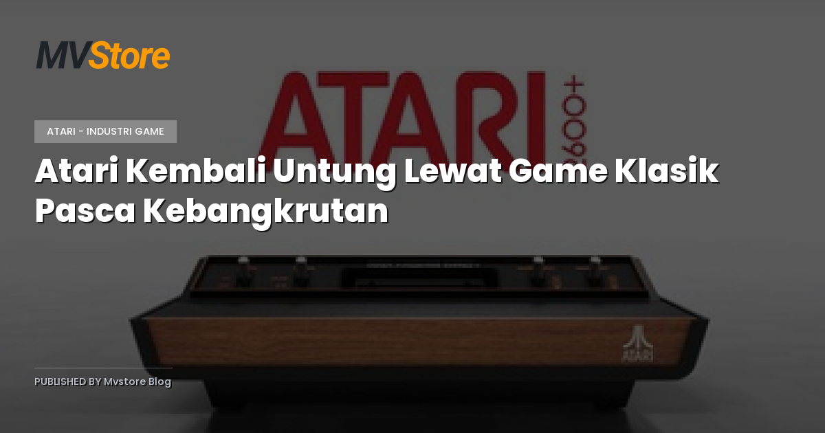 Atari Kembali Untung Lewat Game Klasik Pasca Kebangkrutan