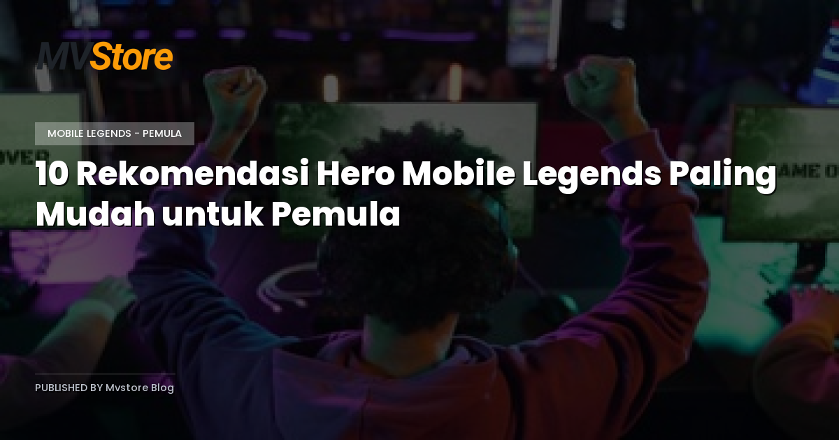 10 Rekomendasi Hero Mobile Legends Paling Mudah untuk Pemula