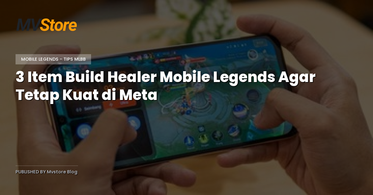 3 Item Build Healer Mobile Legends Agar Tetap Kuat di Meta