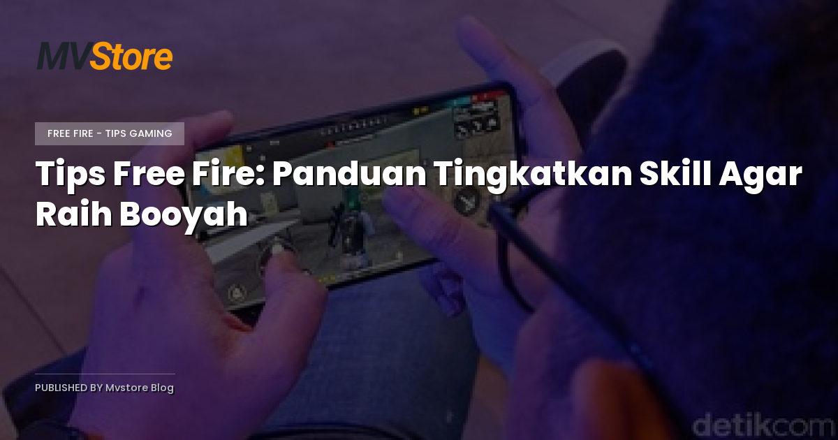 Tips Free Fire: Panduan Tingkatkan Skill Agar Raih Booyah