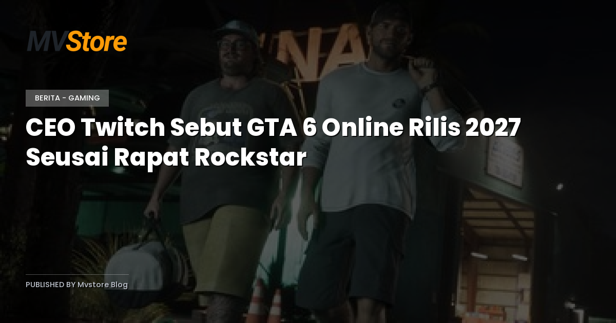 CEO Twitch Sebut GTA 6 Online Rilis 2027 Seusai Rapat Rockstar