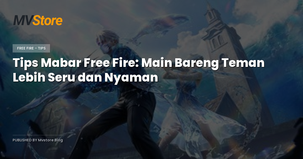 Tips Mabar Free Fire: Main Bareng Teman Lebih Seru dan Nyaman