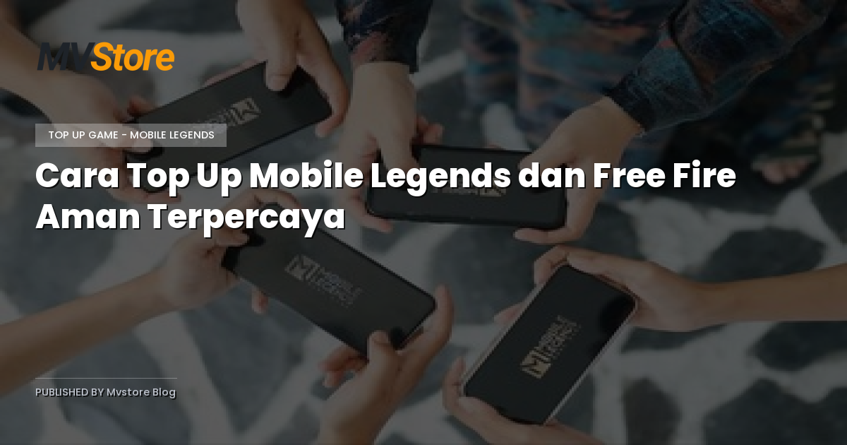 Cara Top Up Mobile Legends dan Free Fire Aman Terpercaya