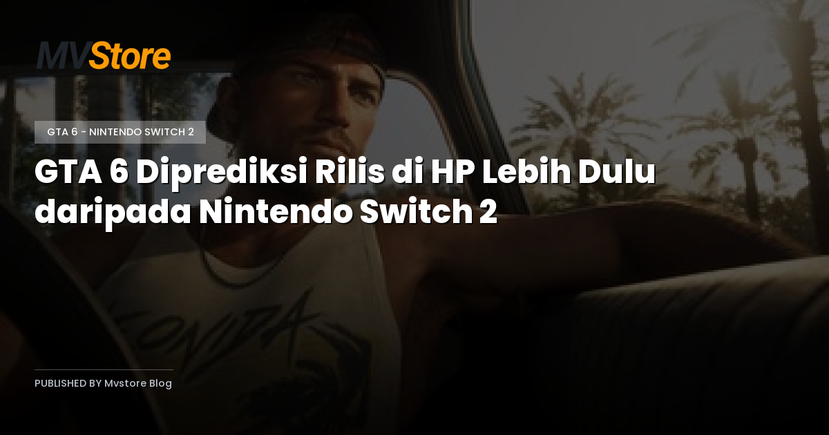 GTA 6 Diprediksi Rilis di HP Lebih Dulu daripada Nintendo Switch 2