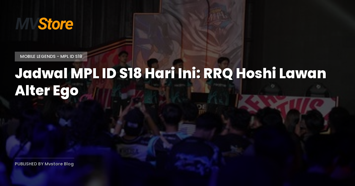 Jadwal MPL ID S18 Hari Ini: RRQ Hoshi Lawan Alter Ego