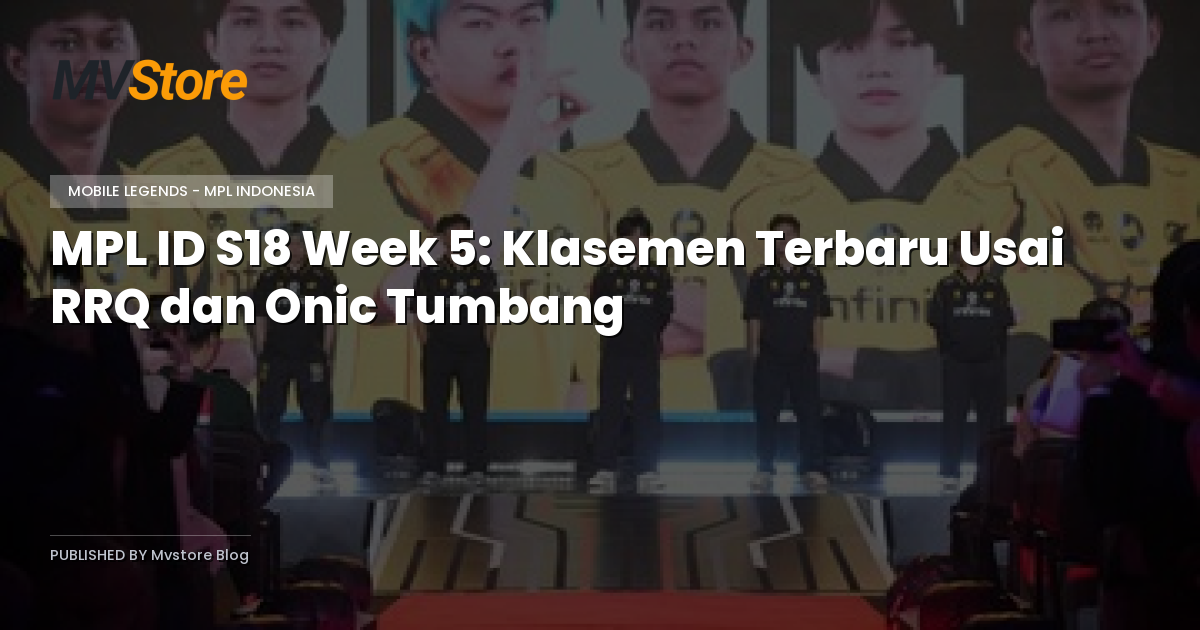 MPL ID S18 Week 5: Klasemen Terbaru Usai RRQ dan Onic Tumbang