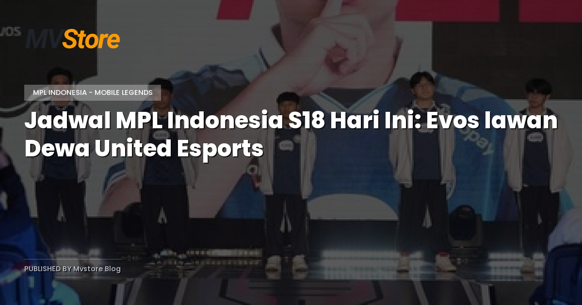 Jadwal MPL Indonesia S18 Hari Ini: Evos lawan Dewa United Esports
