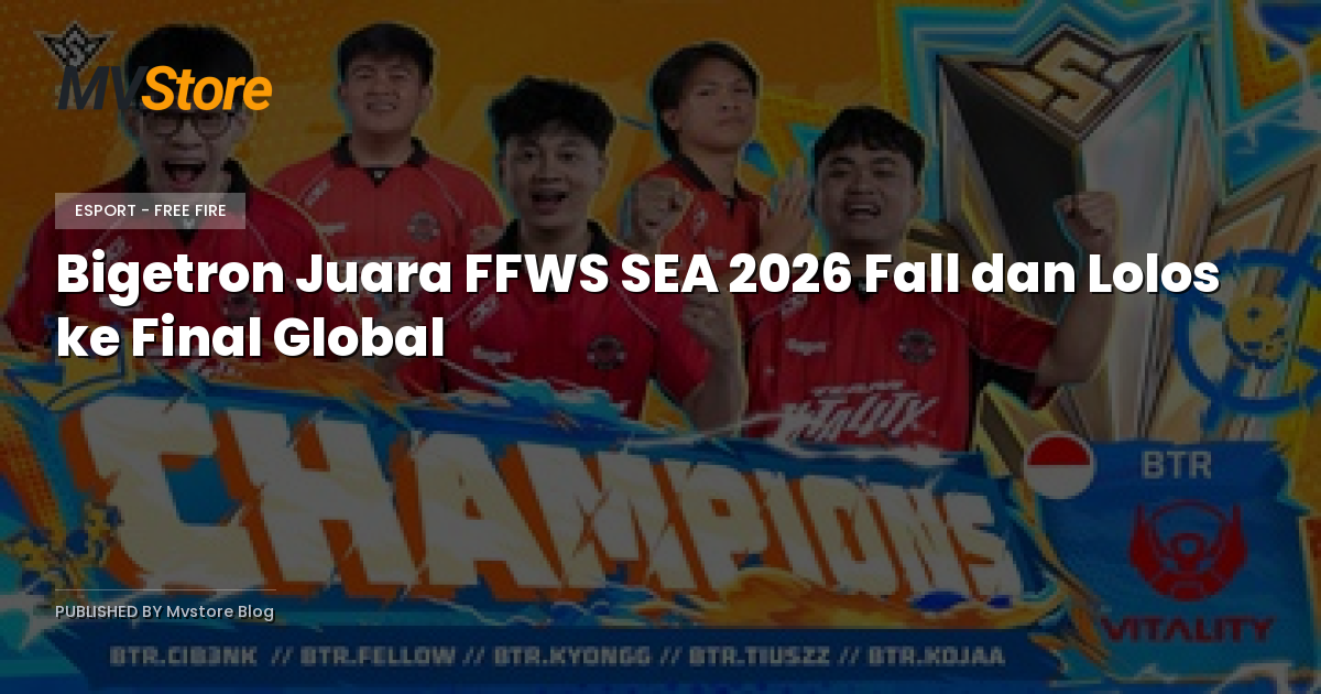 Bigetron Juara FFWS SEA 2026 Fall dan Lolos ke Final Global