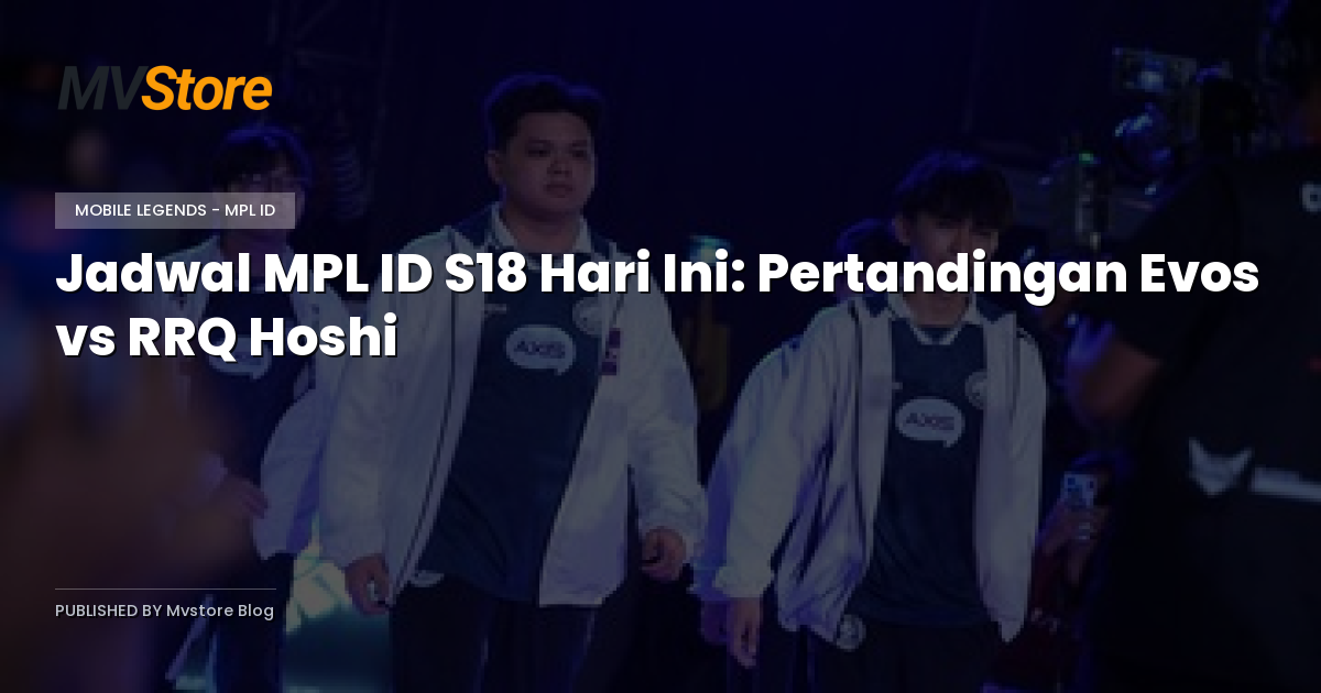 Jadwal MPL ID S18 Hari Ini: Pertandingan Evos vs RRQ Hoshi
