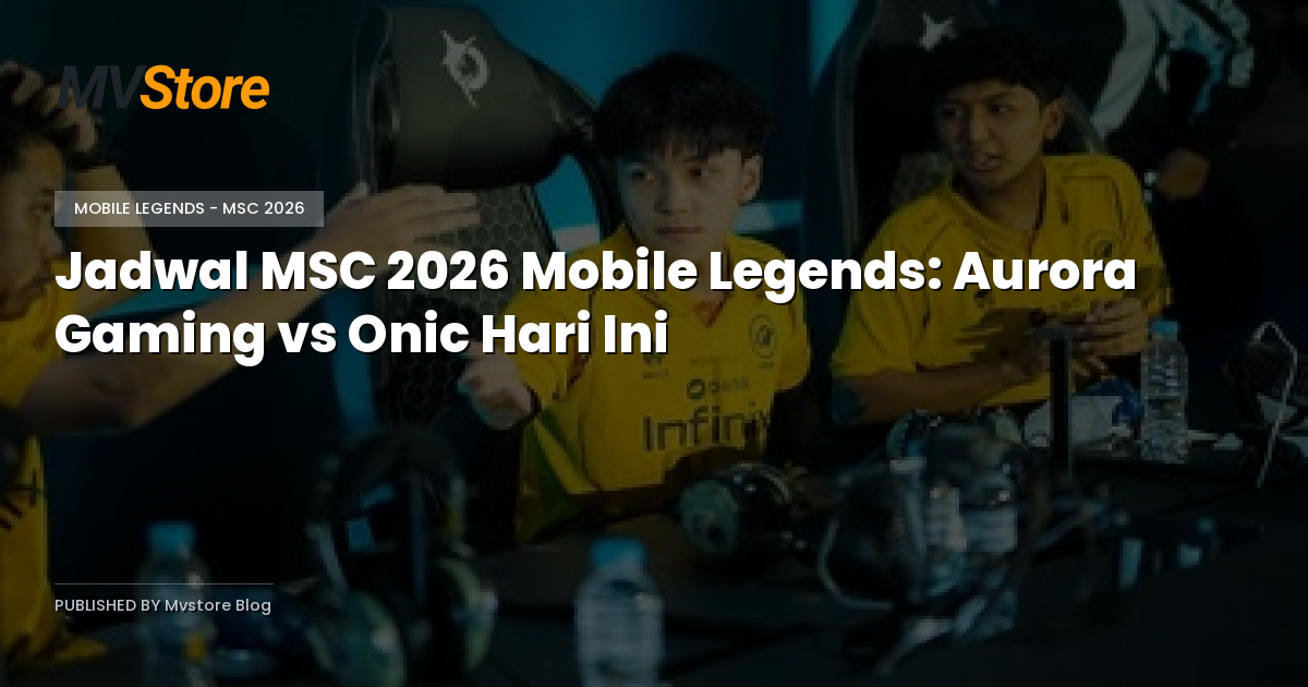 Jadwal MSC 2026 Mobile Legends: Aurora Gaming vs Onic Hari Ini