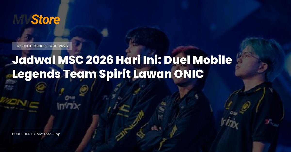 Jadwal MSC 2026 Hari Ini: Duel Mobile Legends Team Spirit Lawan ONIC