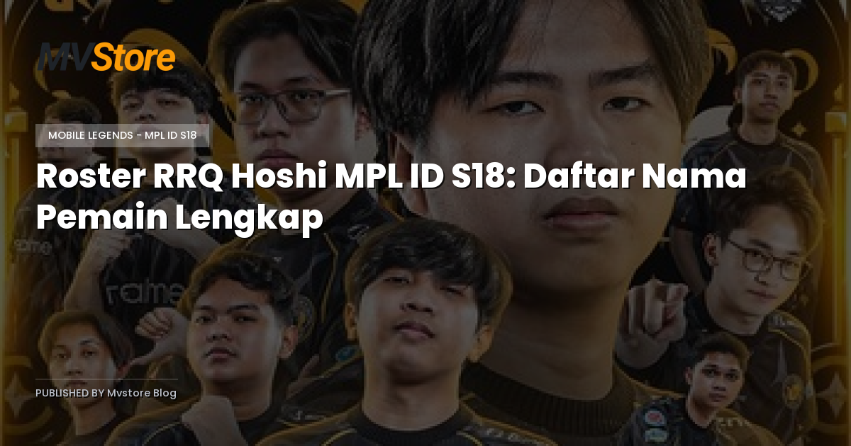 Roster RRQ Hoshi MPL ID S18: Daftar Nama Pemain Lengkap