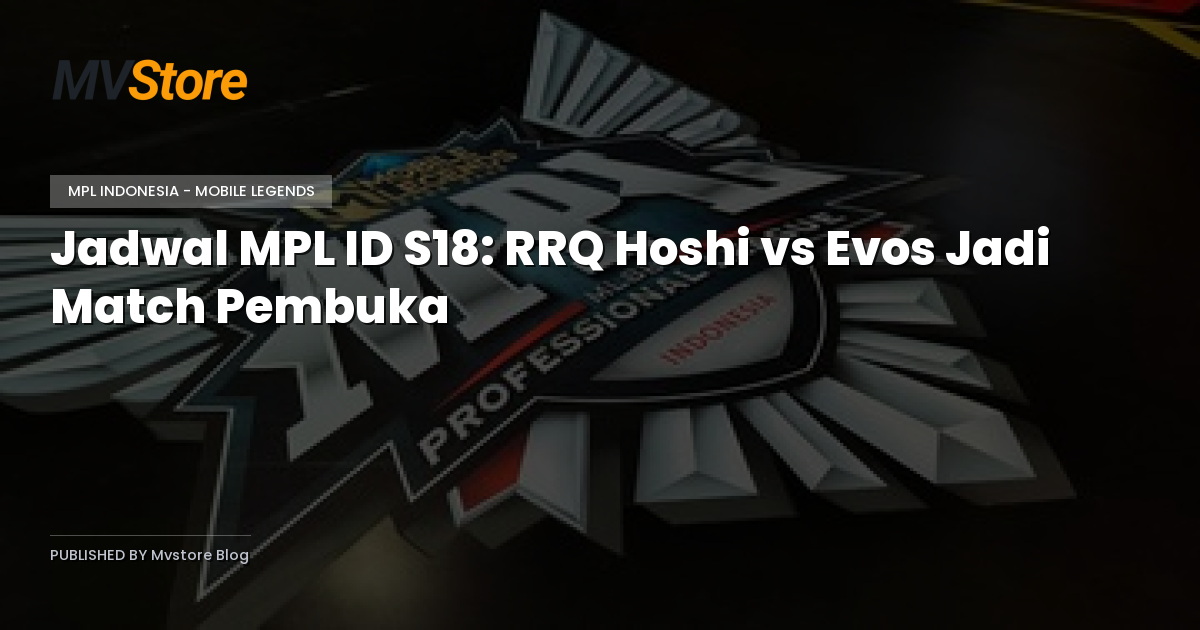 Jadwal MPL ID S18: RRQ Hoshi vs Evos Jadi Match Pembuka