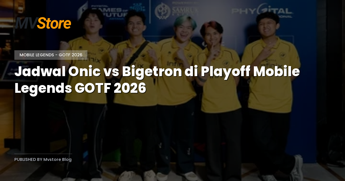 Jadwal Onic vs Bigetron di Playoff Mobile Legends GOTF 2026