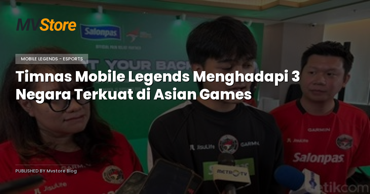 Timnas Mobile Legends Menghadapi 3 Negara Terkuat di Asian Games