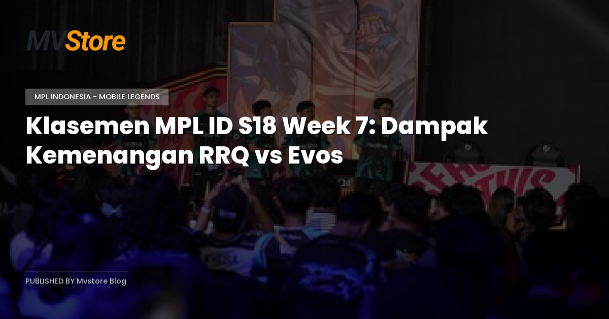 Klasemen MPL ID S18 Week 7: Dampak Kemenangan RRQ vs Evos