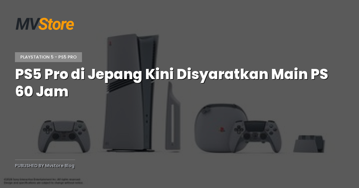 PS5 Pro di Jepang Kini Disyaratkan Main PS 60 Jam