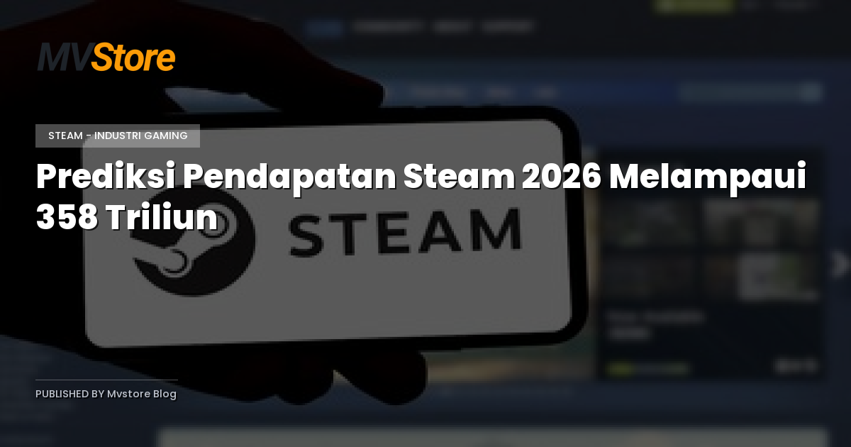 Prediksi Pendapatan Steam 2026 Melampaui 358 Triliun
