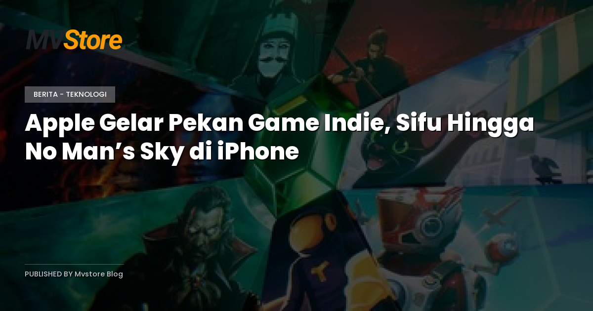 Apple Gelar Pekan Game Indie, Sifu Hingga No Man’s Sky di iPhone