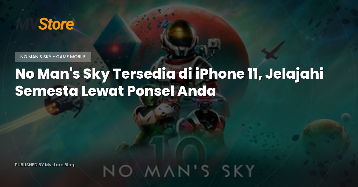 No Man's Sky Tersedia di iPhone 11, Jelajahi Semesta Lewat Ponsel Anda