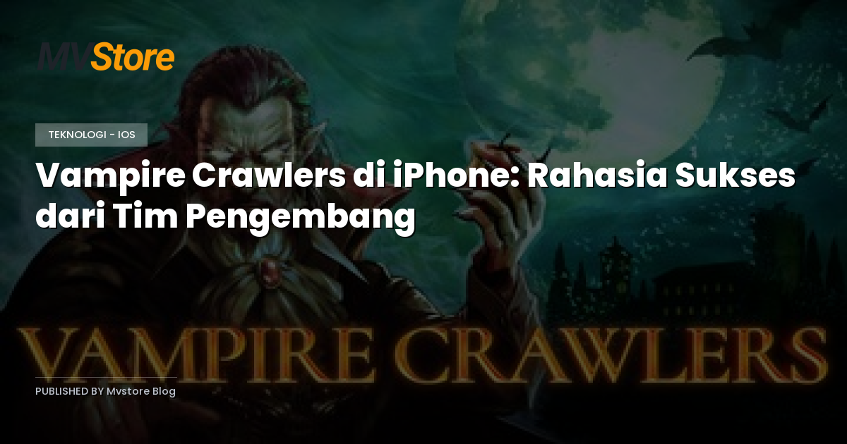 Vampire Crawlers di iPhone: Rahasia Sukses dari Tim Pengembang