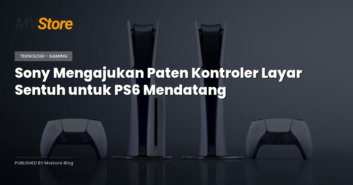Sony Mengajukan Paten Kontroler Layar Sentuh untuk PS6 Mendatang