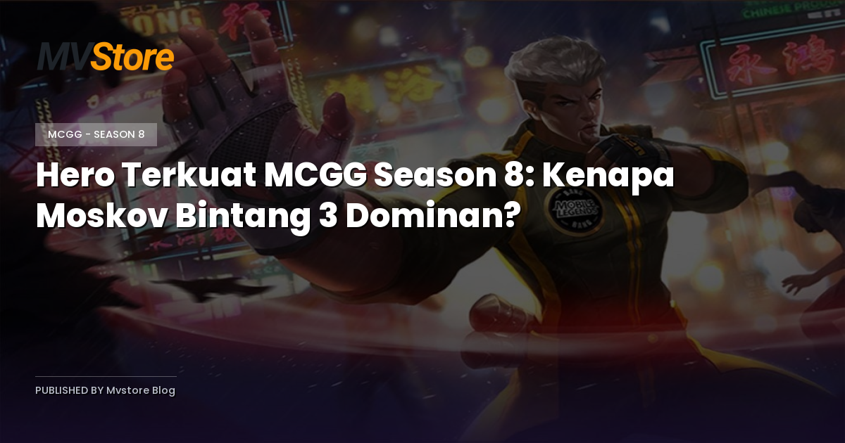 Hero Terkuat MCGG Season 8: Kenapa Moskov Bintang 3 Dominan?