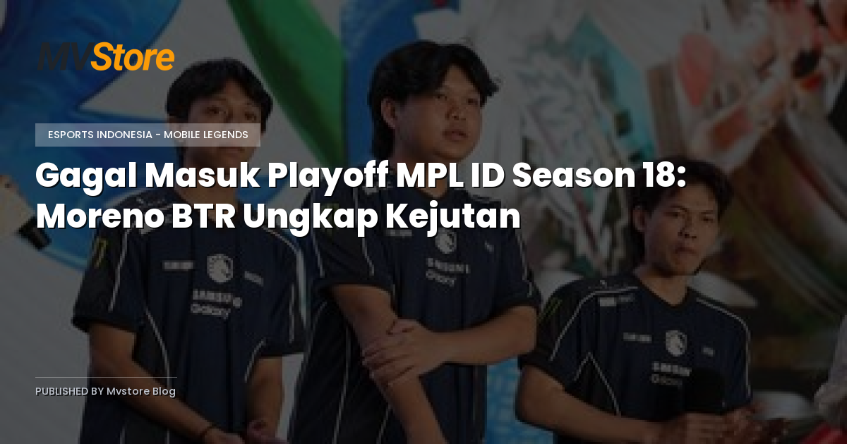 Gagal Masuk Playoff MPL ID Season 18: Moreno BTR Ungkap Kejutan