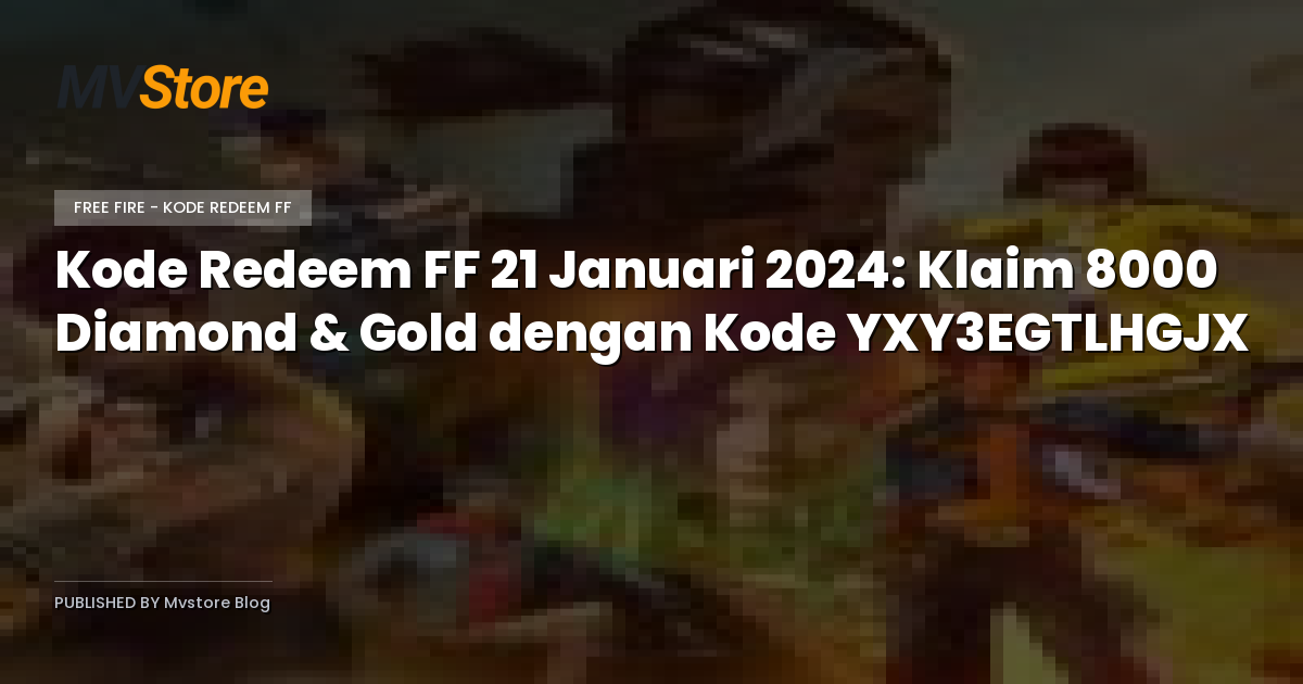 Kode Redeem FF 21 Januari 2024: Klaim 8000 Diamond & Gold dengan Kode YXY3EGTLHGJX