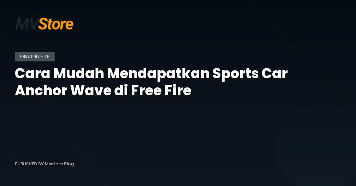 Cara Mudah Mendapatkan Sports Car Anchor Wave di Free Fire