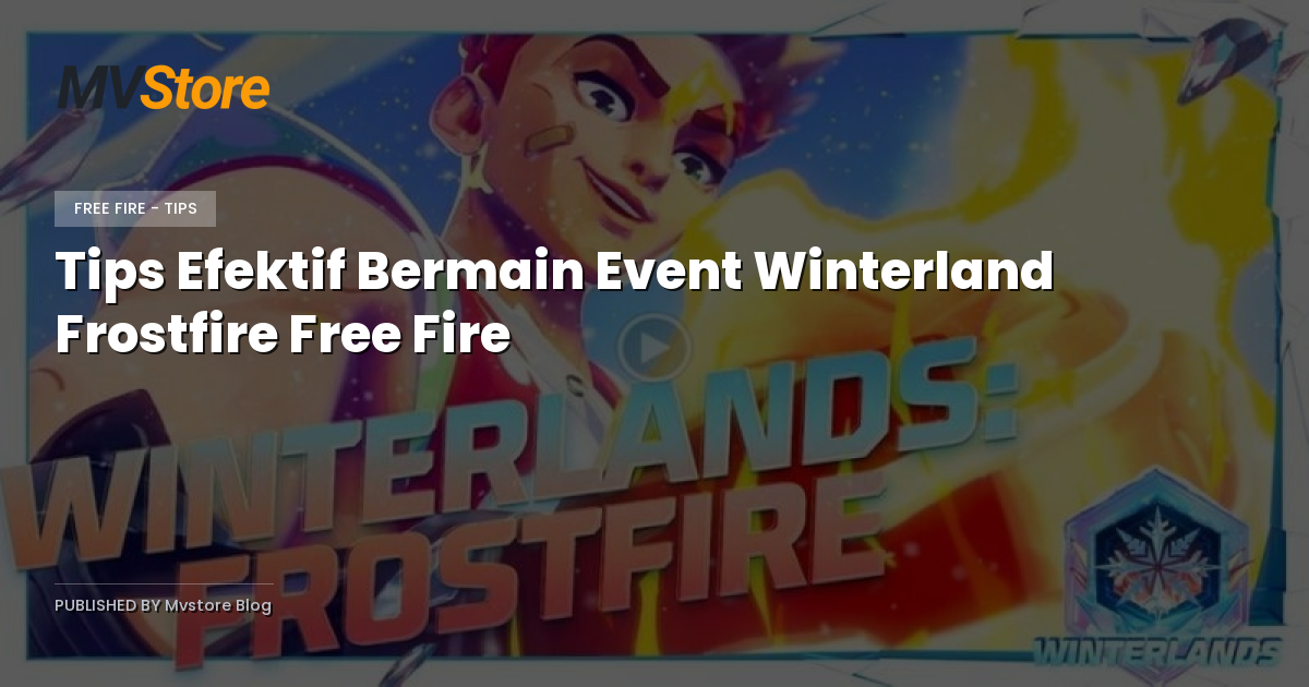Tips Efektif Bermain Event Winterland Frostfire Free Fire