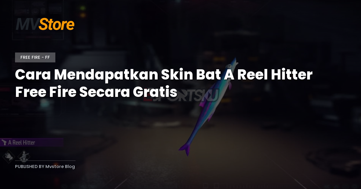 Cara Mendapatkan Skin Bat A Reel Hitter Free Fire Secara Gratis
