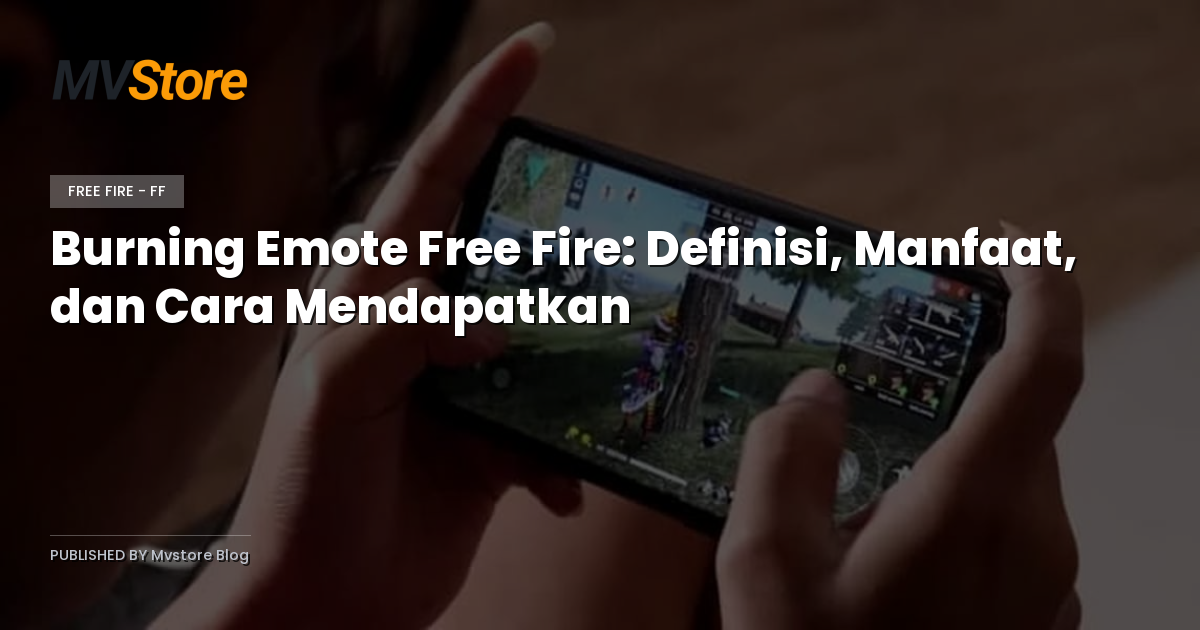 Burning Emote Free Fire: Definisi, Manfaat, dan Cara Mendapatkan