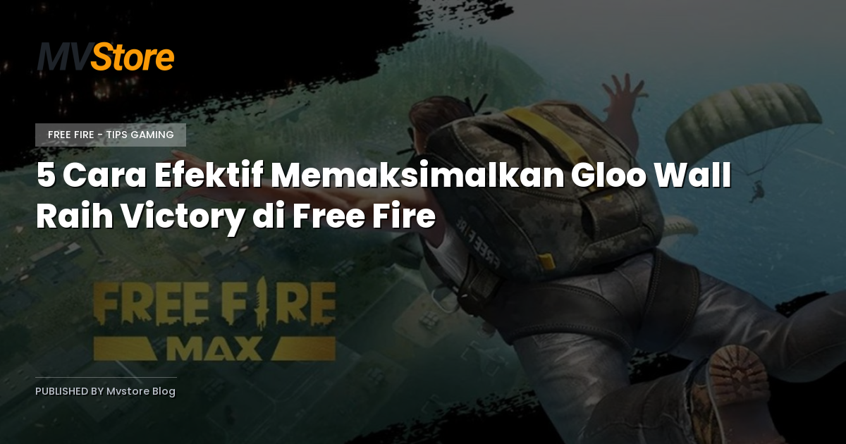 5 Cara Efektif Memaksimalkan Gloo Wall Raih Victory di Free Fire