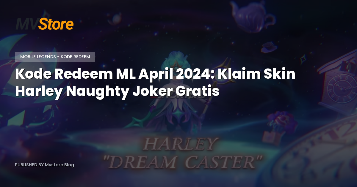 Kode Redeem ML April 2024: Klaim Skin Harley Naughty Joker Gratis