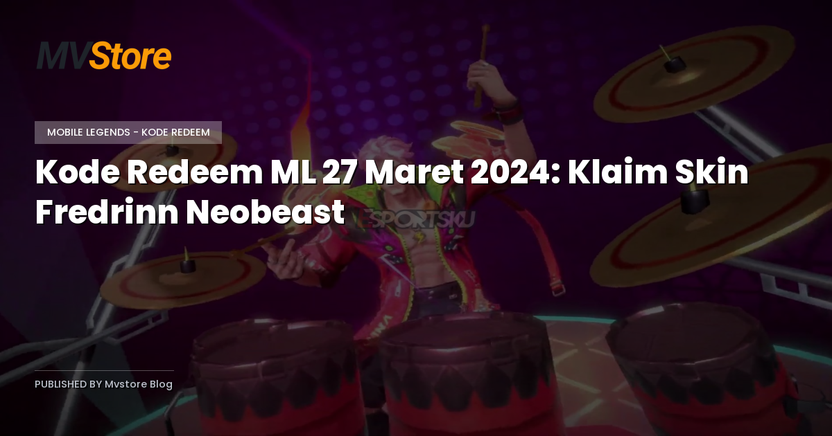 Kode Redeem ML 27 Maret 2024: Klaim Skin Fredrinn Neobeast