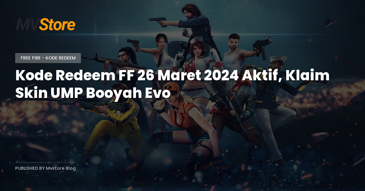 Kode Redeem FF 26 Maret 2024 Aktif, Klaim Skin UMP Booyah Evo