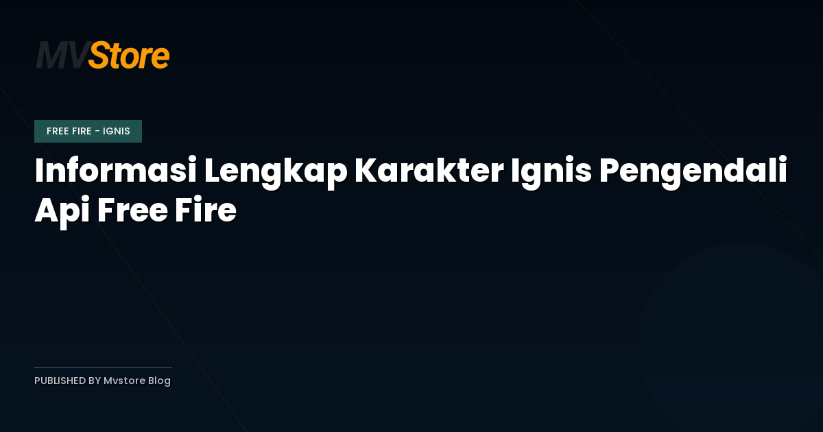 Informasi Lengkap Karakter Ignis Pengendali Api Free Fire