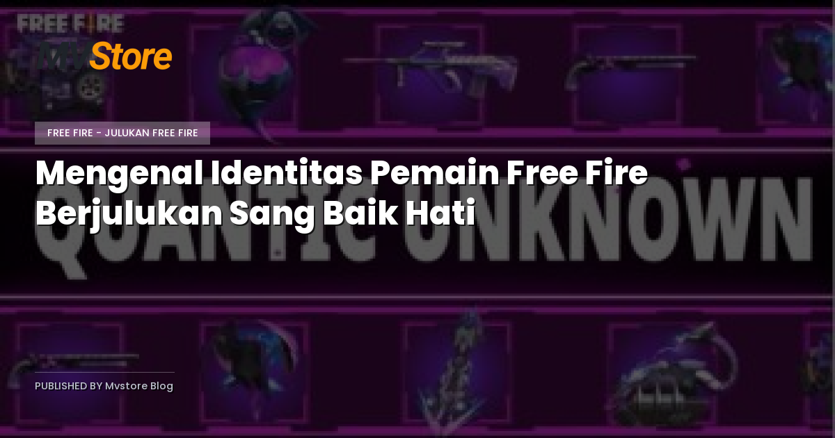 Mengenal Identitas Pemain Free Fire Berjulukan Sang Baik Hati