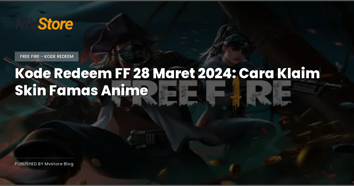Kode Redeem FF 28 Maret 2024: Cara Klaim Skin Famas Anime
