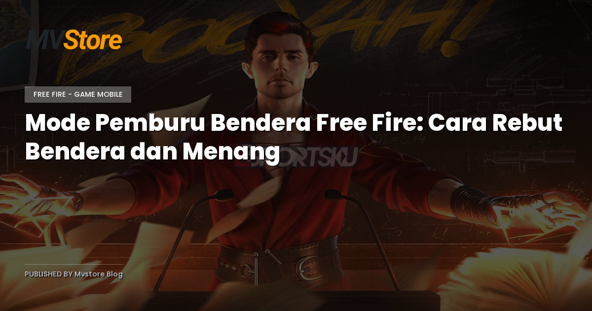 Mode Pemburu Bendera Free Fire: Cara Rebut Bendera dan Menang
