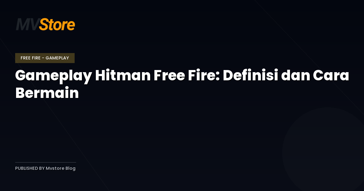 Gameplay Hitman Free Fire: Definisi dan Cara Bermain