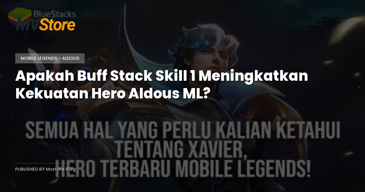 Apakah Buff Stack Skill 1 Meningkatkan Kekuatan Hero Aldous ML?