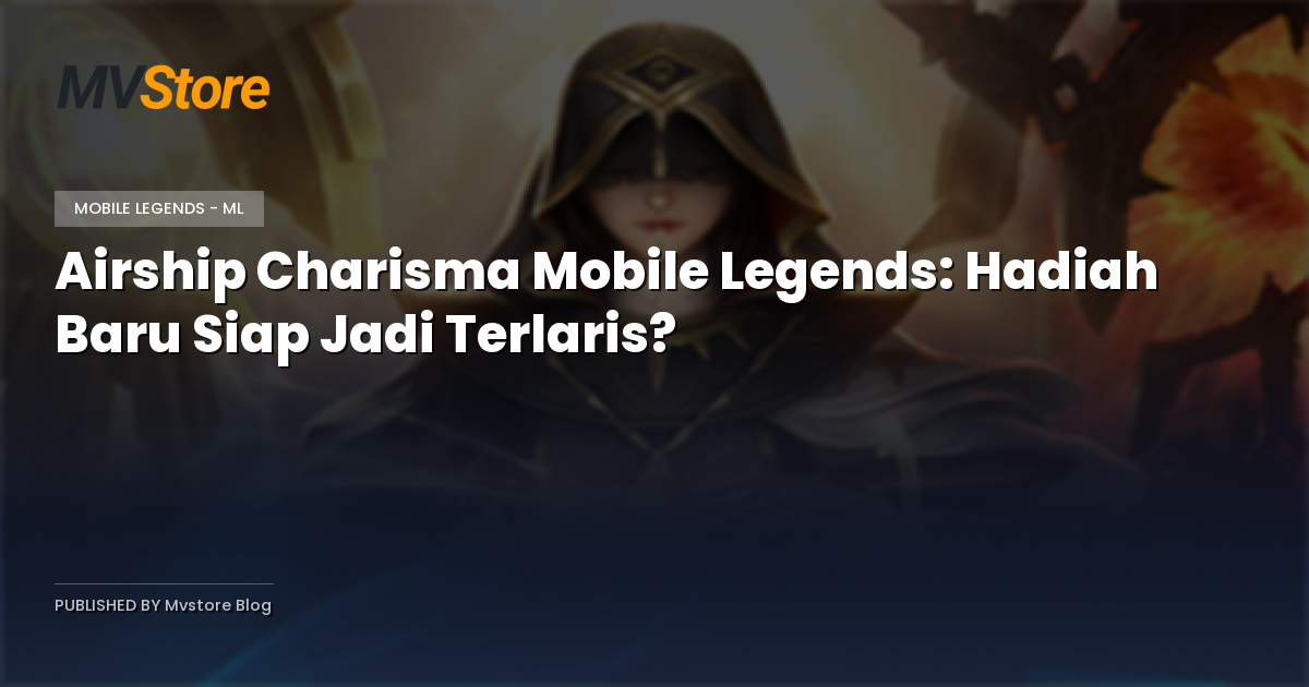 Airship Charisma Mobile Legends: Hadiah Baru Siap Jadi Terlaris?