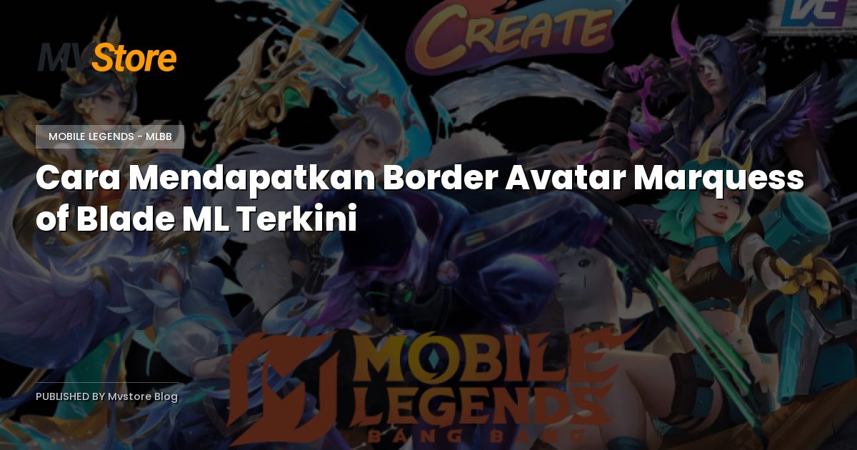 Cara Mendapatkan Border Avatar Marquess of Blade ML Terkini