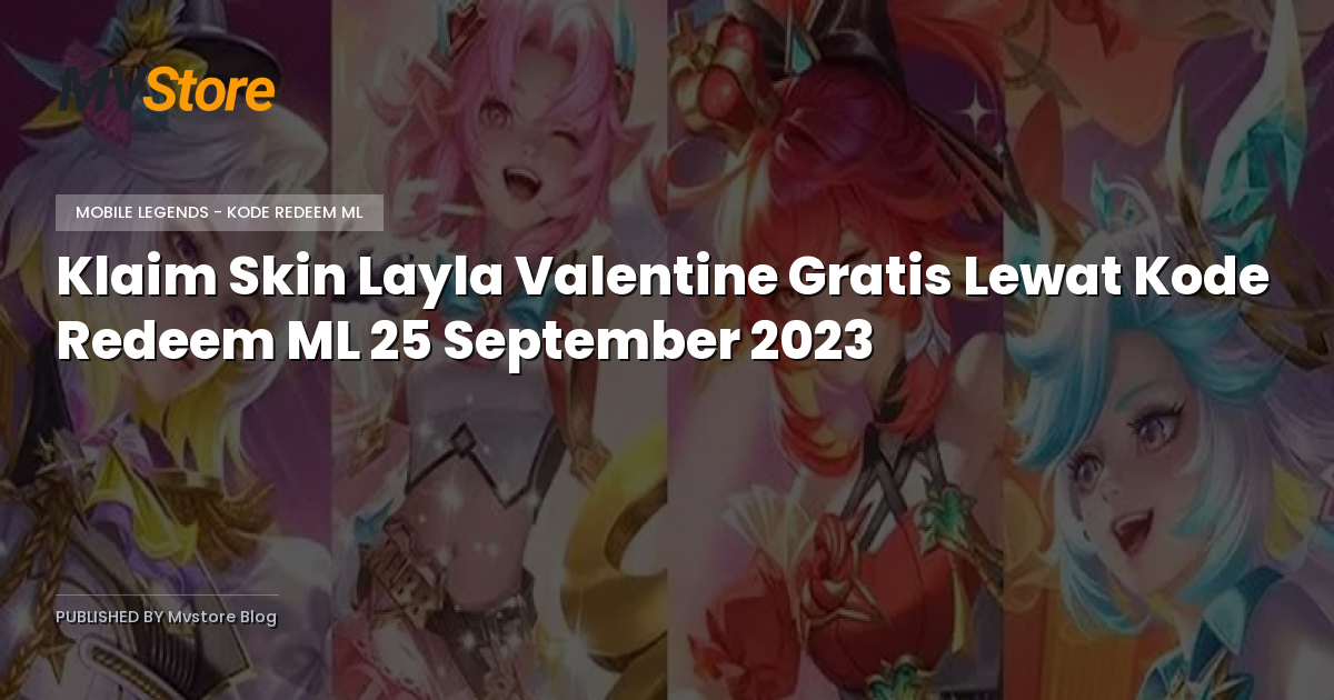 Klaim Skin Layla Valentine Gratis Lewat Kode Redeem ML 25 September 2023
