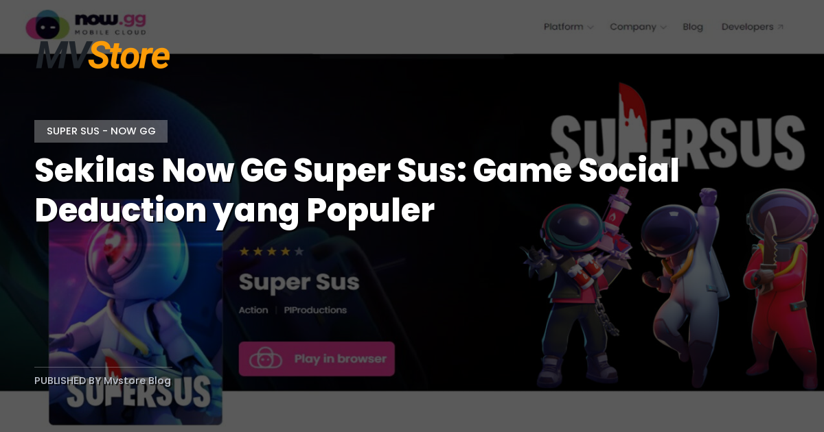 Sekilas Now GG Super Sus: Game Social Deduction yang Populer