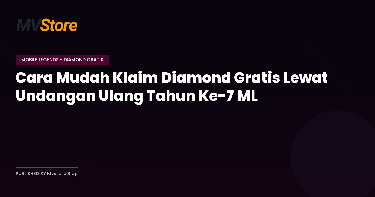 Cara Mudah Klaim Diamond Gratis Lewat Undangan Ulang Tahun Ke-7 ML